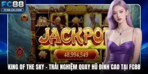 King Of The Sky – Trải Nghiệm Quay Hũ Đỉnh Cao Tại FC88