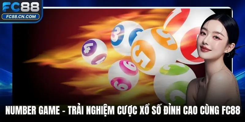 Number Game – Trải Nghiệm Cược Xổ Số Đỉnh Cao Cùng FC88